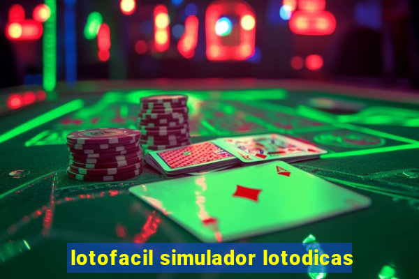 lotofacil simulador lotodicas